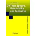On Thom Spectra, Orientability, and Cobordism Springer Monographs in Mathematics
