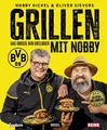 Grillen mit Nobby: Das große BVB Grillbuch Norbert Dickel und Grillweltmeiste...