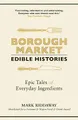 Borough Market: Edible Histories: Epic tales of everyday ingredients