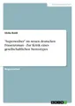 \"Superweiber\" im neuen deutschen Frauenroman - Zur Kritik eines gesellschaftli
