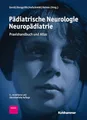Pädiatrische Neurologie - Neuropädiatrie: Praxishandbuch und Atlas