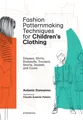 Fashion Patternmaking Techniques For Children's Clothes Antonio Donnanno