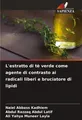 L'estratto di tè verde come agente di contrasto ai radicali liberi e bruciatore