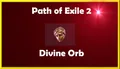 200 x Divine Orb -The Last of the Druids Softcore Path of Exile 2  PS XBOX PoE 2
