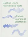 Daphne Oram - - an Individual Note of Music Sound and Electronics - H - G245z