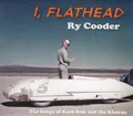 RY COODER - CD - I, FLATHEAD ( The Songs Of Kash Buk And The Klowns )