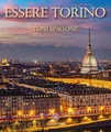 Essere Torino. Ediz. italiana e inglese (Libri Illustrati)