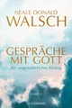 Ratgeber Gespräche mit Gott - Band 1 Ein ungewöhnlicher Dialog Neale Donald Walsch