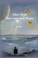 Ohne Flügel kann man nicht fliegen Eleonore Görges