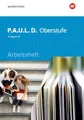 P.A.U.L. D. - Persönliches Arbeits- und Lesebuch Deutsch für die Oberstufe Ausgabe B: Arbeitsheft