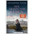 Der Traum vom Leben von Katharina Fuchs / Droemer HC / Buch