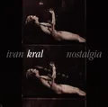 Ivan Kral Nostalgia (1995, feat. Patti Smith, John Cale)  [CD]