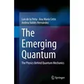 The Emerging Quantum The Physics Behind Quantum Mechanics