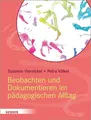 Beobachten und Dokumentieren im pädagogischen Alltag. Viernickel, Susanne und Pe