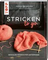 Stricken to go: Geniales Wissen für unterwegs (To Go (kompakte Anleitungsbücher))