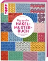Das große Häkelmuster-Buch: 200 tolle Designs, die man einfach haben muss