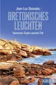 Belletristik Bretonisches Leuchten Kommissar Dupins sechster Fall Jean-Luc Bannalec