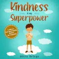 Kindness is my Superpower: A children's Book About Empathy, Kindness and Compassion (My Superpower Books, Band 1)