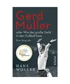 Gerd Müller: oder Wie das große Geld in den Fußball kam: Eine Biografie | Fu?