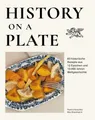 Kochbuch History on a plate 60 historische Rezepte aus 10.000 Jahren Menschheit Max Muschweck, Paulina Kutschka