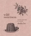 Thalia Ho Wild Sweetness (Gebundene Ausgabe)