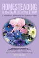 HOMESTEADING in the CALM EYE of the STORM: A Therapist Navigates His Complex PTSD