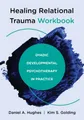 Daniel A. Hughes Kim S. Golding Healing Relational Trauma Workbook (Taschenbuch)
