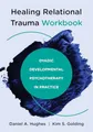 Healing Relational Trauma Workbook:..., Golding, Kim S.