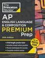 Princeton Review AP English Language & Composition Premium Prep, 20th Edition: 8 Practice Tests + Digital Practice Online + Content Review