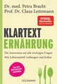 Klartext Ernährung: Die Antworten auf alle wichtigen Fragen - Wie Lebensmittel vorbeugen und heilen - von den Bestsellerautoren