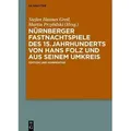 Nürnberger Fastnachtspiele des 15. Jahrhunderts von Hans Folz und seinem Umkreis Edition und Kommentar