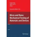 Micro and Nano Mechanical Testing of Materials and Devices