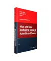 Micro and Nano Mechanical Testing of Materials and Devices