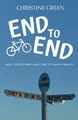 End to End: How I Cycled From Land's End to John  by Green, Christine 1913637549