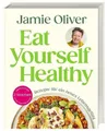 Eat Yourself Healthy: Rezepte für ein neues Lebensgefühl. Inklusive 2-Woche