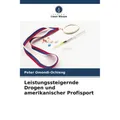 Unser Wissen Leistungssteigernde Drogen und amerikanischer Profisport (Deutsch, Peter Omondi-Ochieng, 2024) (57040026)