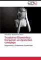 Trastorno Dismórfico Corporal: un desorden complejo Tania Borda