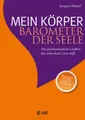 Mein Körper - Barometer der Seele Jacques Martel
