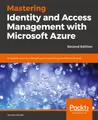 Mastering Identity and Access Management with Microsoft Azure - Second Edition