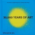 Phaidon Editors 30,000 Years of Art (Gebundene Ausgabe)