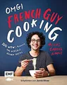 OMG! Das Kochbuch von French Guy Cooking: 100 Wow!-Rezepte u ... 9783960933434