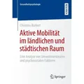 Aktive Mobilität im ländlichen und städtischen Raum Eine Analyse von Umweltmerkmalen und psychosozialen Faktoren