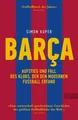 BARCA. Aufstieg und Fall des Klubs, der den modernen Fußball erfand Simon Kuper