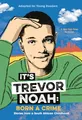It's Trevor Noah: Born a Crime: Stories from a South African Childhood (Adapted for Young Readers)