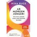 Ab morgen jünger! von Nina Ruge / Heyne Verlag / Buch