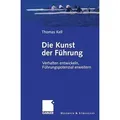 Die Kunst der Führung Verhalten entwickeln, Führungspotenzial erweitern