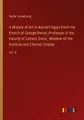 A History of Art in Ancient Egypt From the French of George Perrot, Professor in