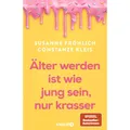 Droemer Knaur Älter werden ist wie jung sein, nur krasser (Deutsch, Constanze Kleis, Susanne Fröhlich, 2025) (56271652)