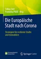 Die Europäische Stadt nach Corona: Strategien für resiliente Städte und Immobilien