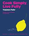 Yasmin Fahr Cook Simply, Live Fully (Gebundene Ausgabe)